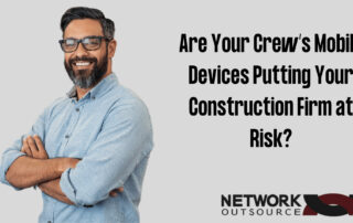 Are Your Crew’s Mobile Devices Putting Your Construction Firm at Risk?