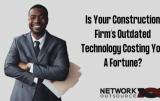 Is Your Construction Firm’s Outdated Technology Costing You A Fortune?